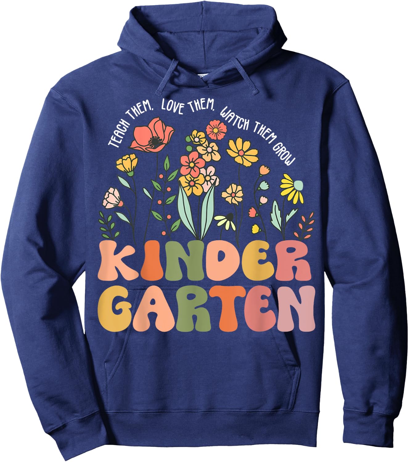Teach Them Love Them Watch Them Grow Kindergarten Teacher Women Hoodie - Hoodie | Navy