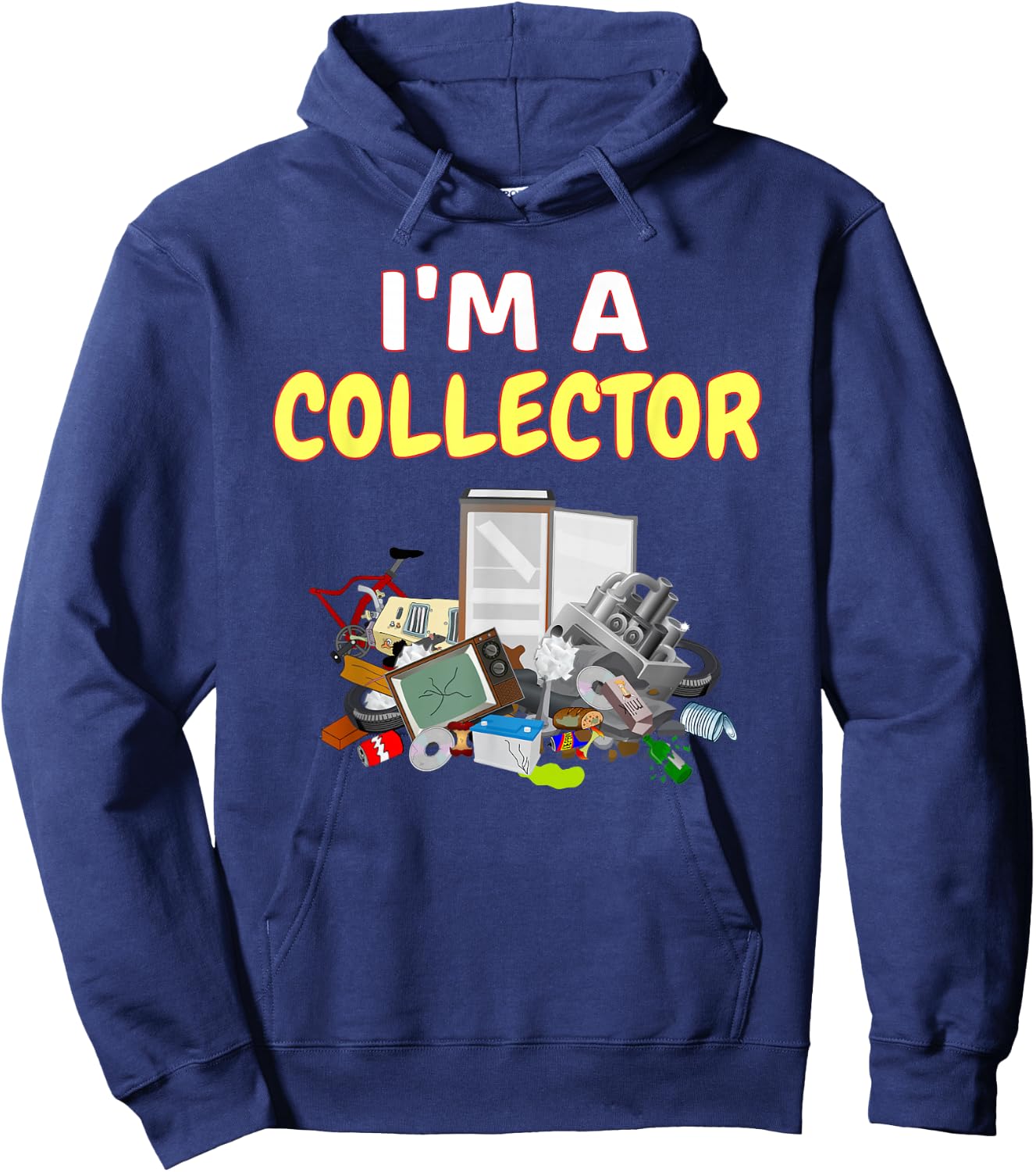 I'm A Collector Hoarder Junk Funny Scrapper Metal Recycle Hoodie - Hoodie | Navy