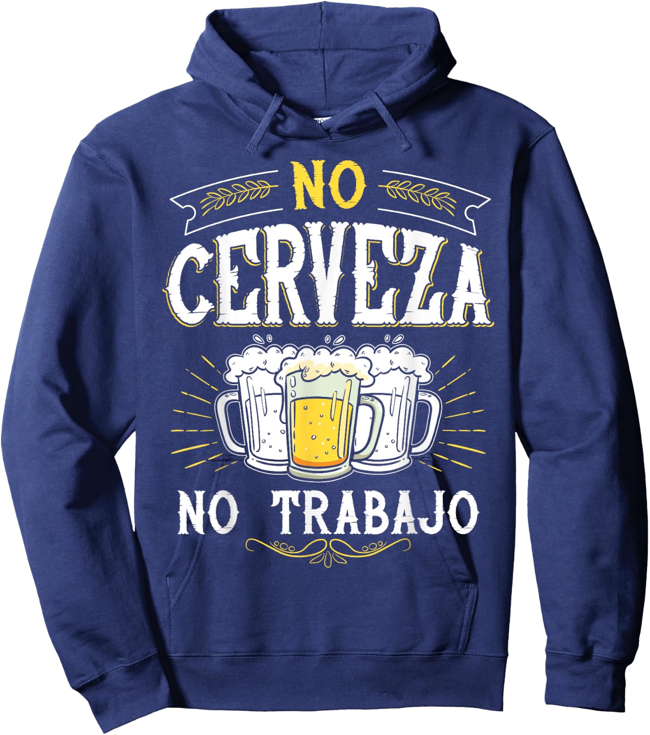 No Cerveza No Trabajo Funny Mexican Spanish Saying Gift Hoodie - Hoodie | Navy