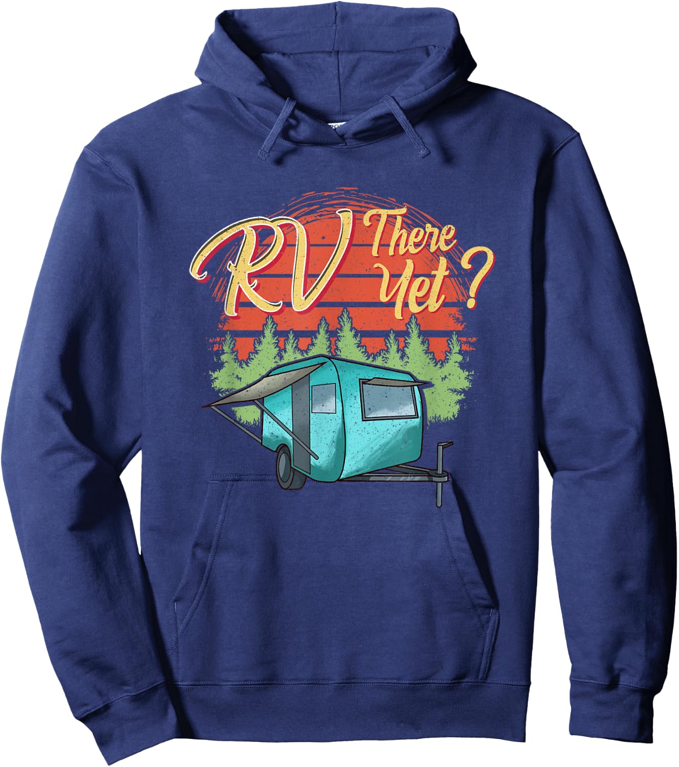 Funny RVing Camping Camper Motorhome RV THERE YET Hoodie - Hoodie | Navy