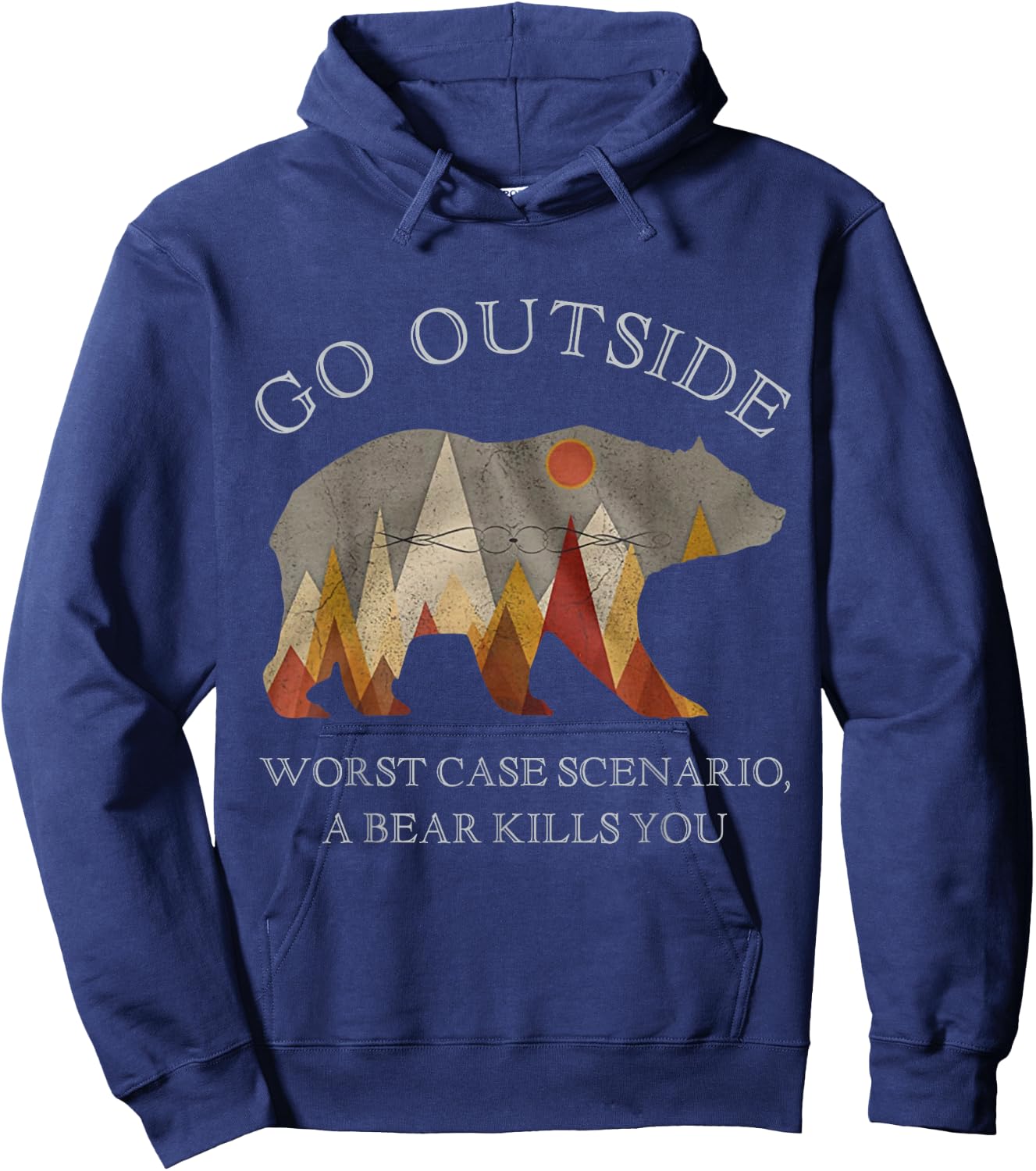 Go Outside Worst Case Scenario A Bear Kills You Camping Gift Hoodie - Hoodie | Navy
