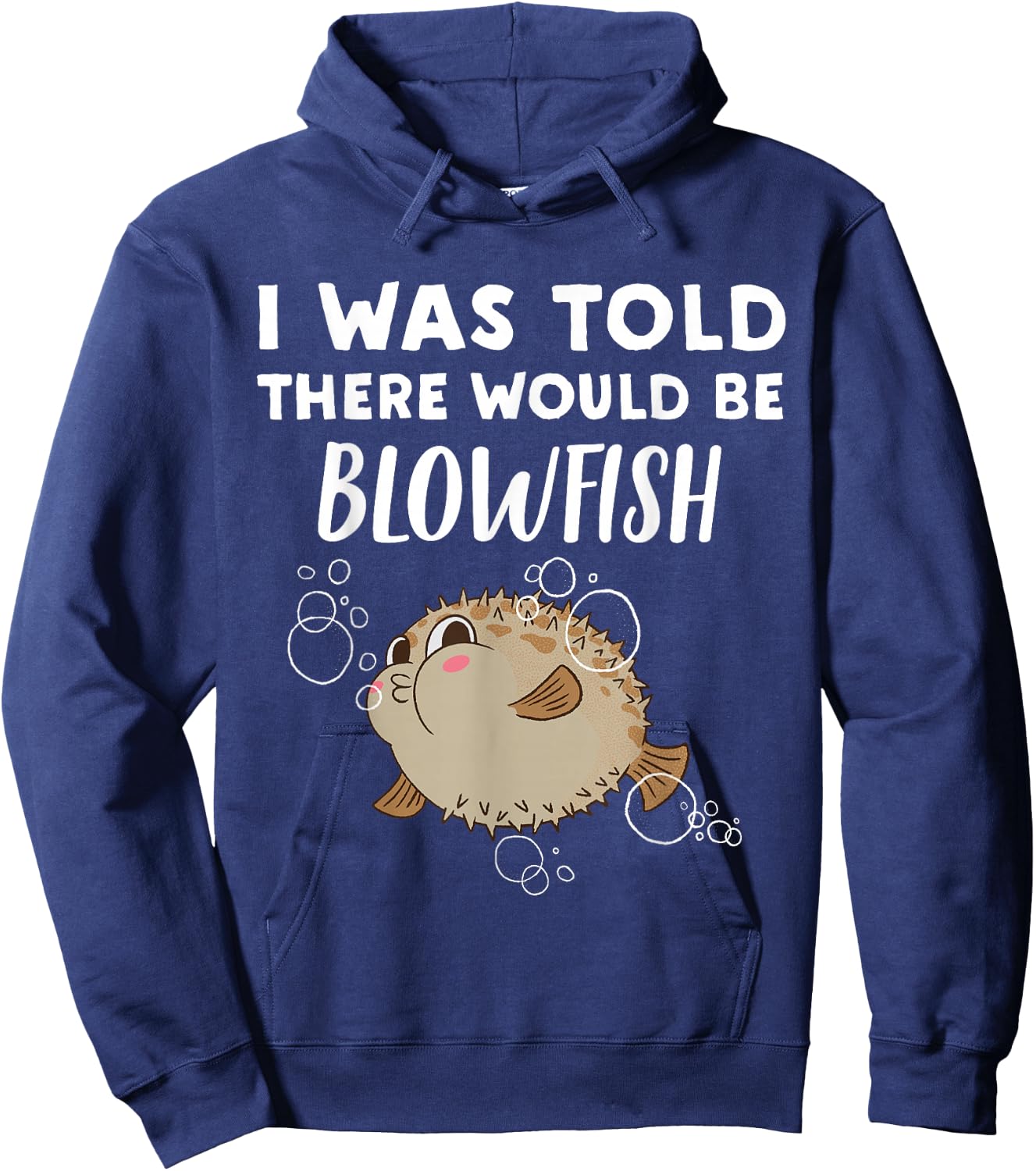 Funny Blowfish Lover Gift | Told There would be Blowfish Hoodie - Hoodie | Navy