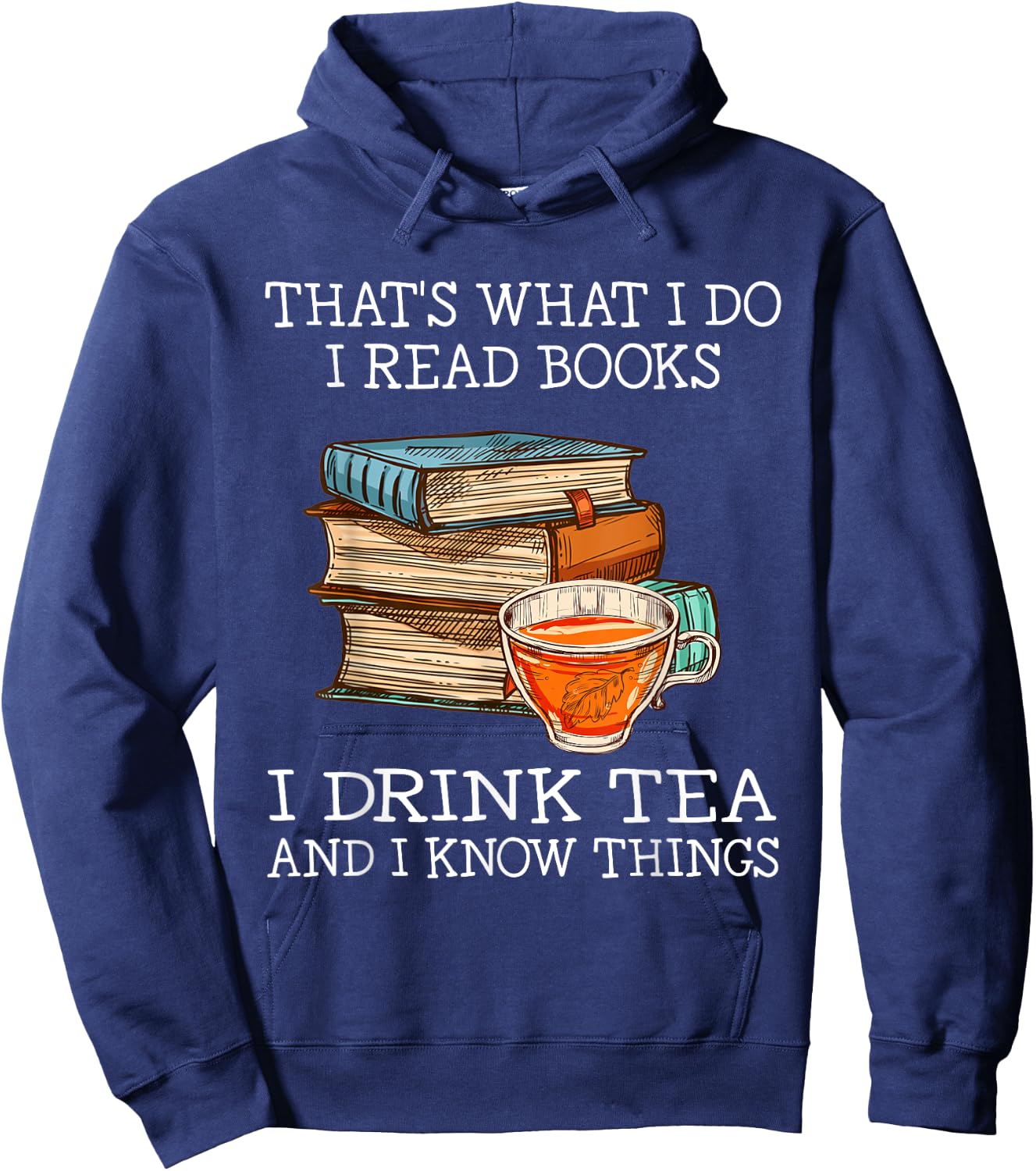 That's What i do i Read Books i Drink Tea and i Know Things Small Hoodie - Hoodie | Navy