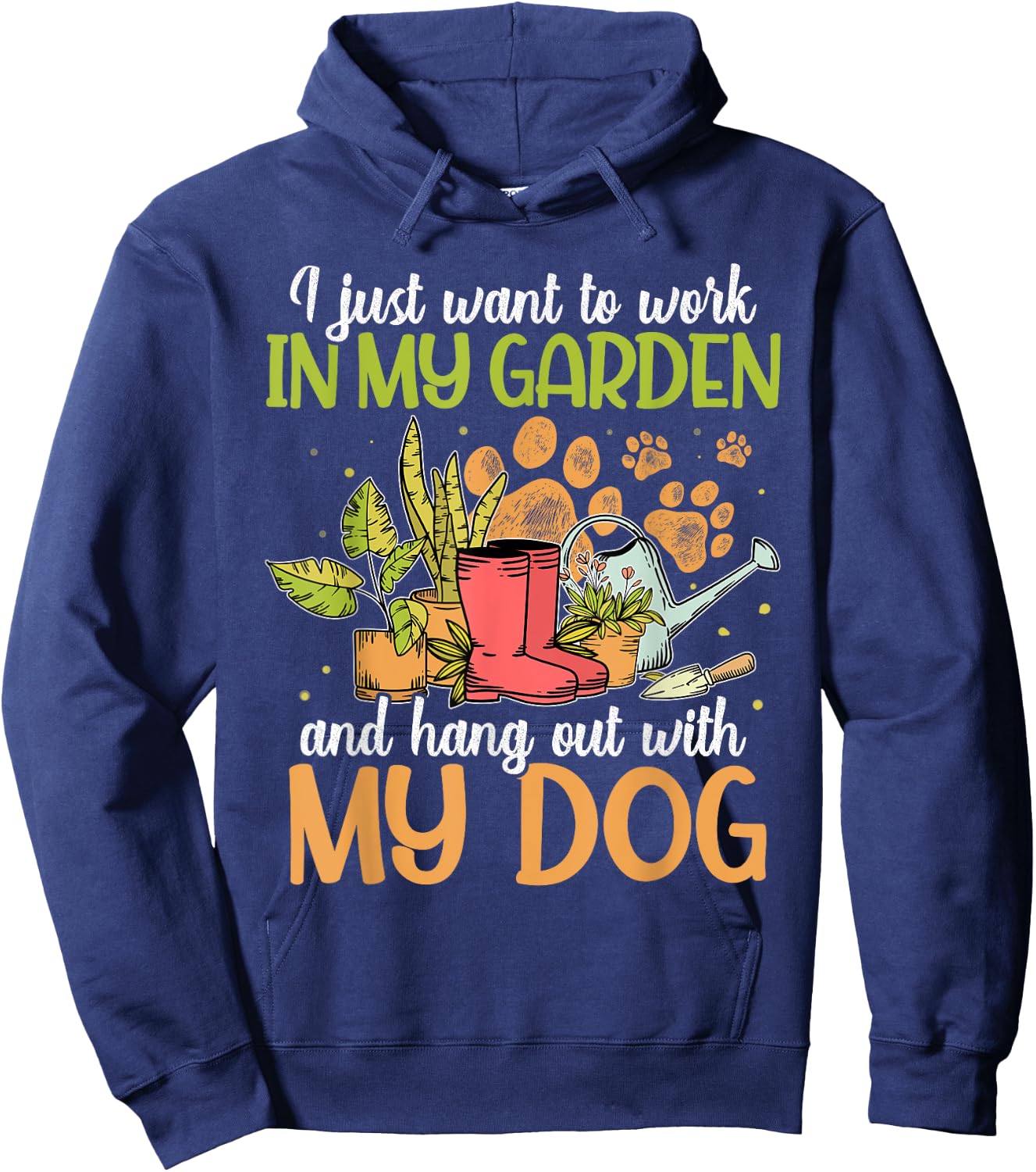 I Just Want To Work In My Garden And Hang Out With My Dog Hoodie - Hoodie | Navy