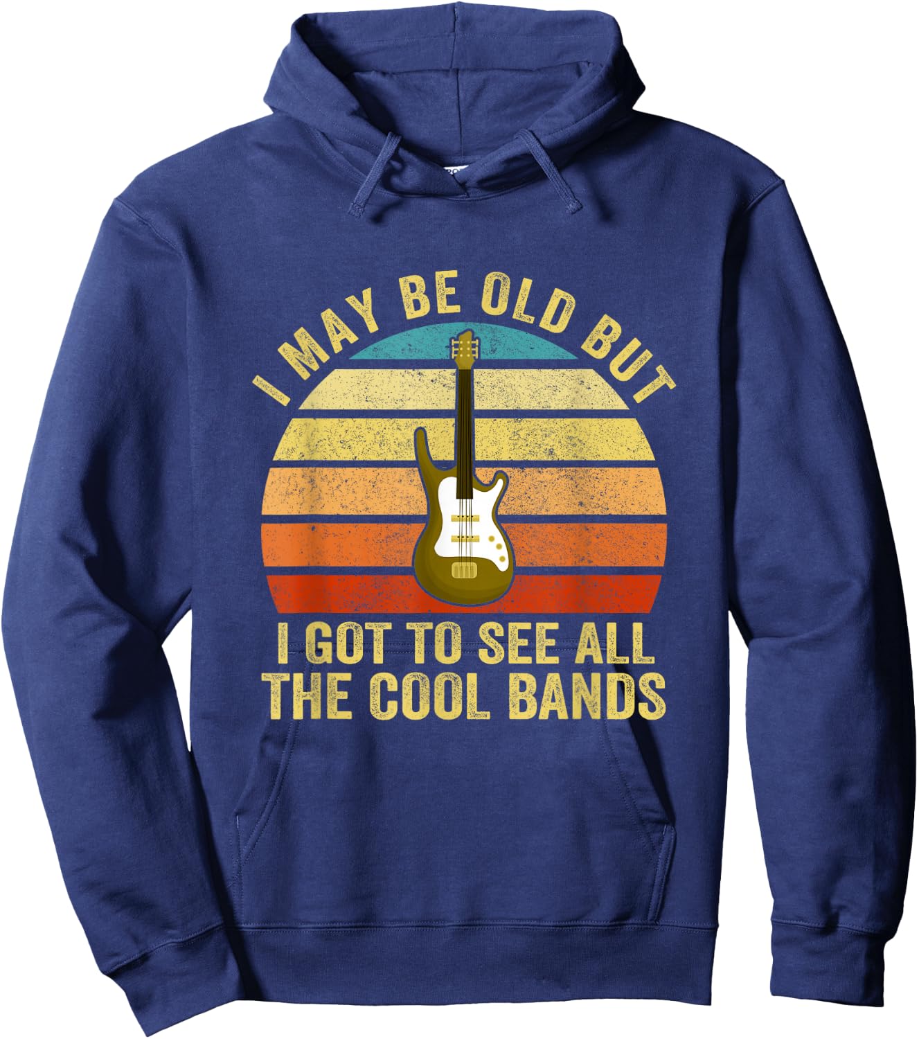 I May Be Old But I Got To See All The Cool Bands Hoodie - Hoodie | Navy