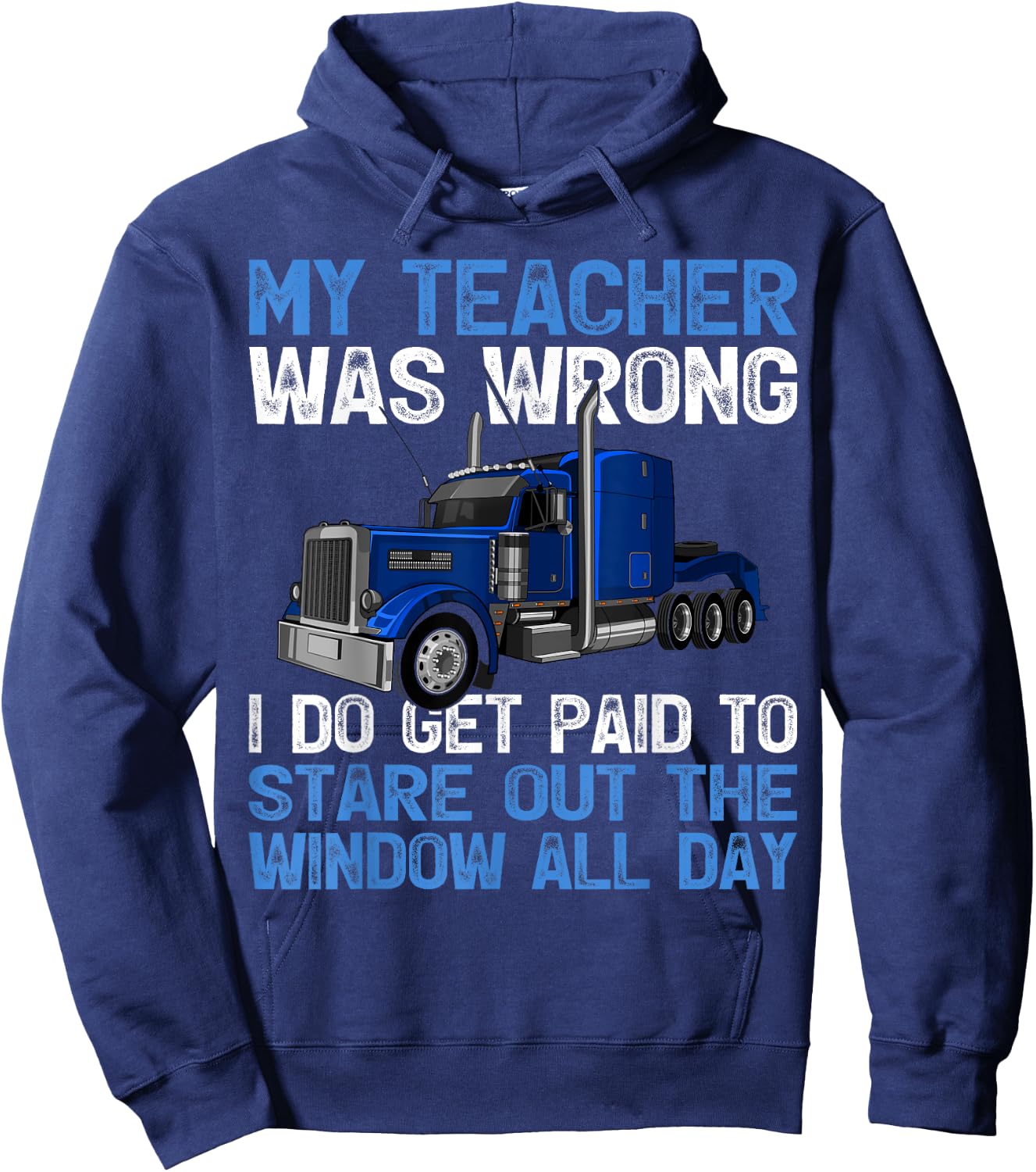 My Teacher Was Wrong I Do Get Paid To Stare Out The Trucker Hoodie - Hoodie | Navy