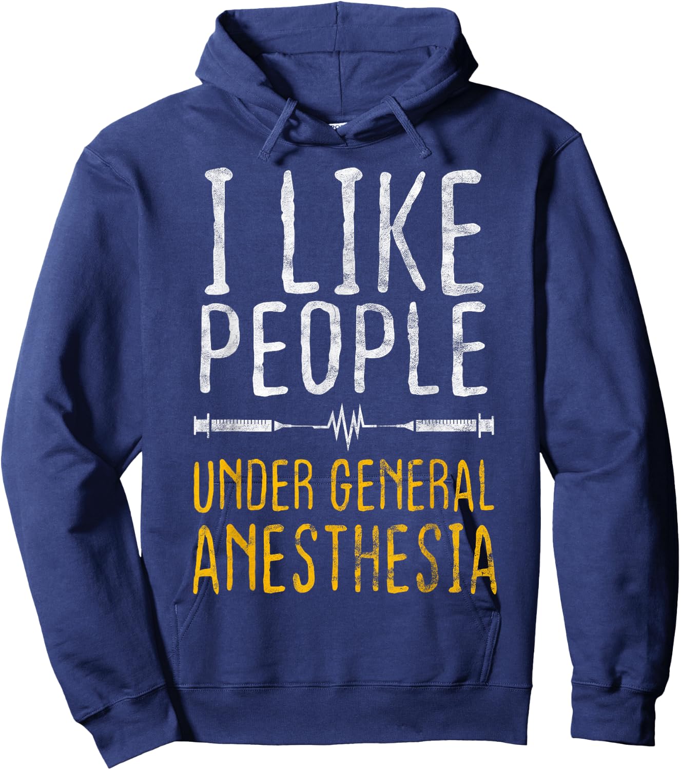 I Like People Under General Anesthesia Anesthesiology Hoodie - Hoodie | Navy