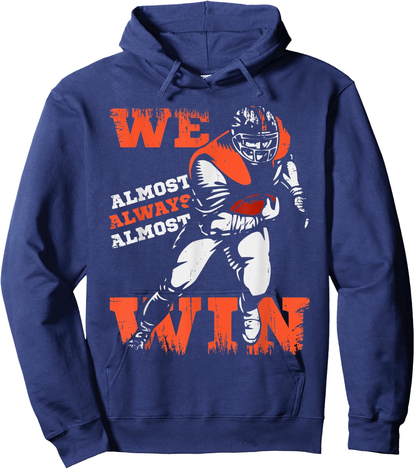 We Almost Always Almost Win Football Vintage Funny Saying Hoodie - Hoodie | Navy