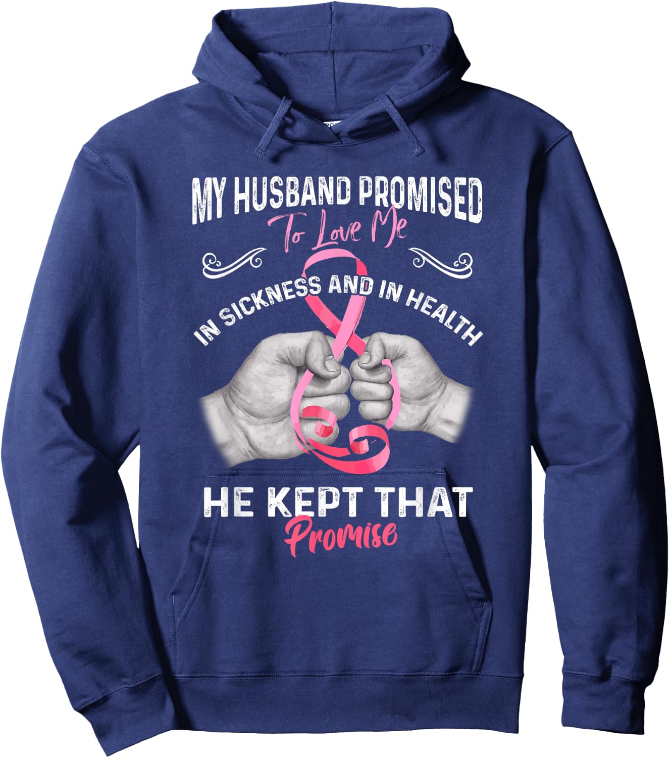 My Husband Promised To Love Me In Sickness And Health - Gift Hoodie - Hoodie | Navy