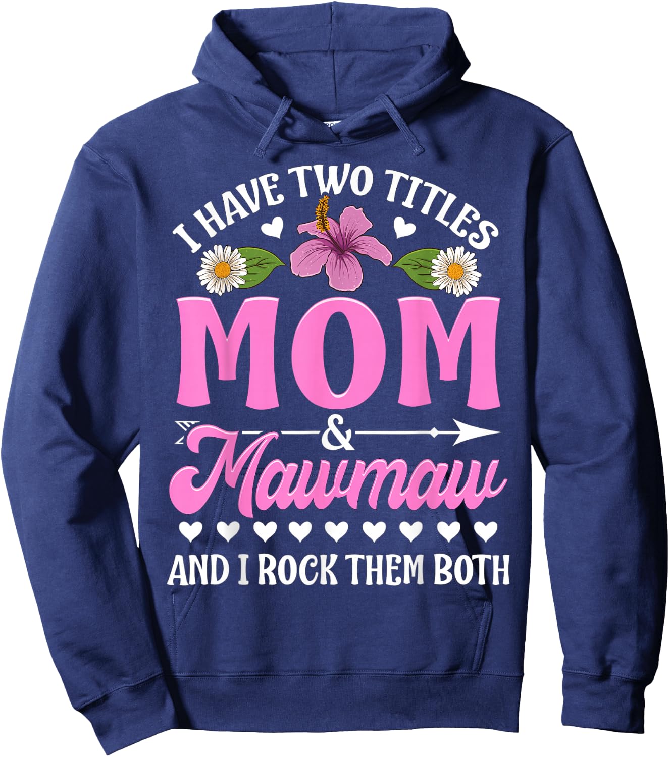 I Have Two Titles Mom And Mawmaw Cute Mothers Day Gifts Hoodie - Hoodie | Navy