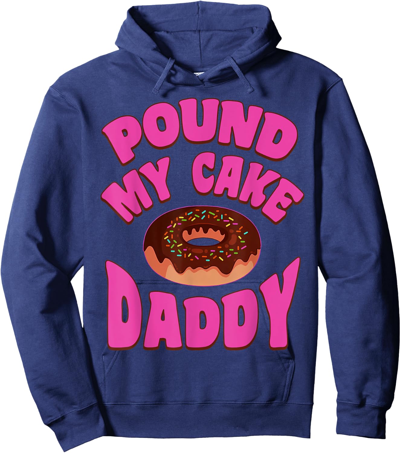 Pound My Cake Daddy Donut Embarrassing Adult Humor Hoodie - Hoodie | Navy