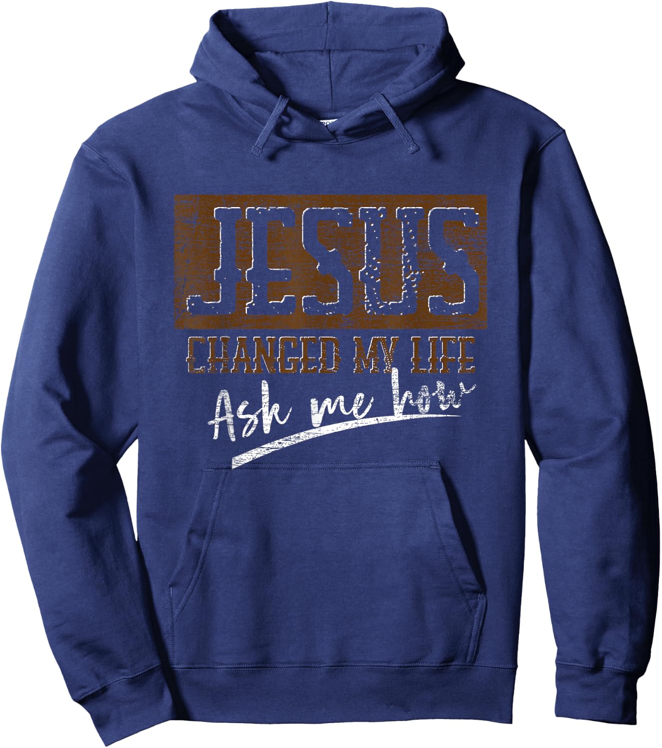 Jesus Christ Devotee Jesus Changed My Life Ask Me How Jesus Hoodie - Hoodie | Navy