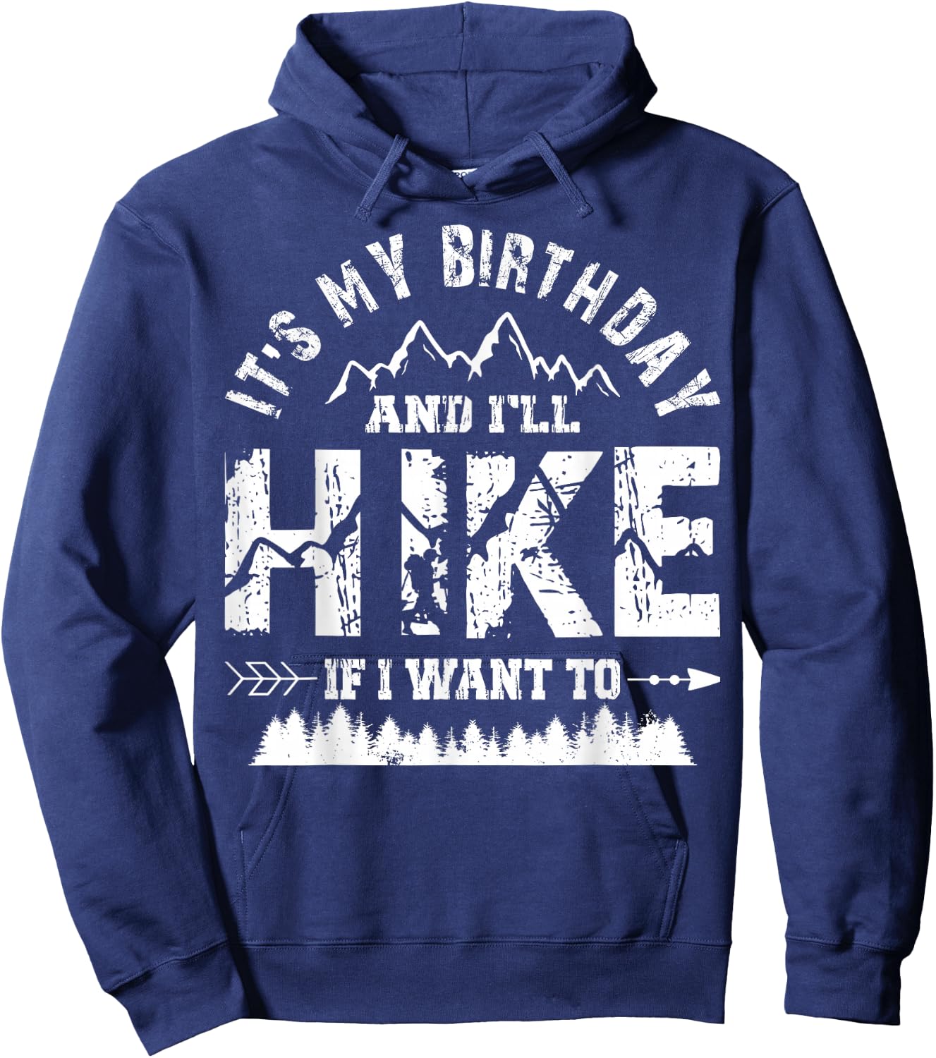 My Birthday And I'll Hike If I Want To - Funny Hiking Gift Hoodie - Hoodie | Navy