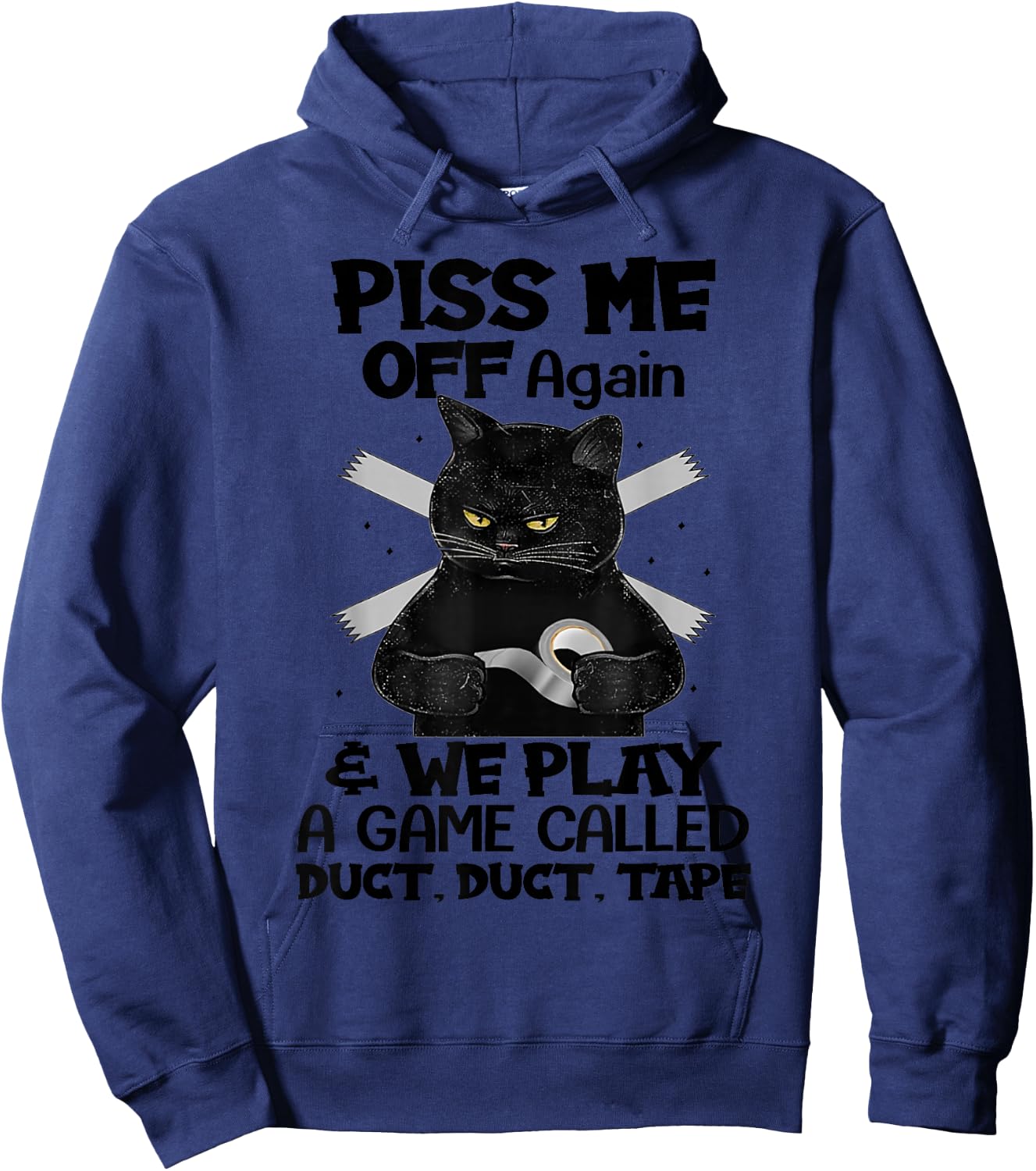 Piss Me Off Again And We Play A Game Called Duct Duct Hoodie - Hoodie | Navy