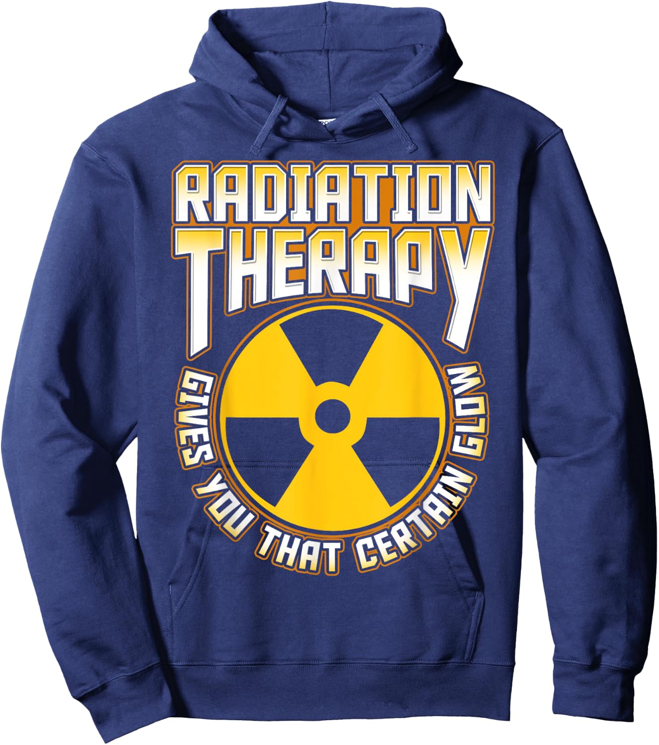 Radiation Therapy Gives You the Glow Cancer Fighter Funny Hoodie - Hoodie | Navy