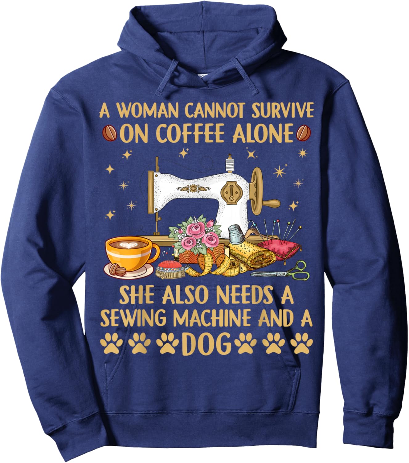A woman Cannot Survive On Coffee Alone She Also Needs Sewing Hoodie - Hoodie | Navy