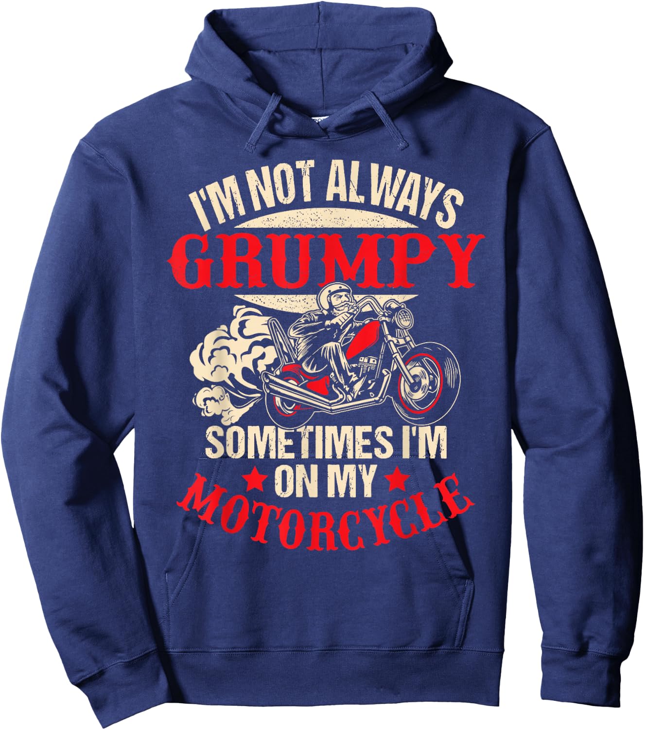I'm Not Always Grumpy Sometimes I'm On My Motorcycle Funny Hoodie - Hoodie | Navy