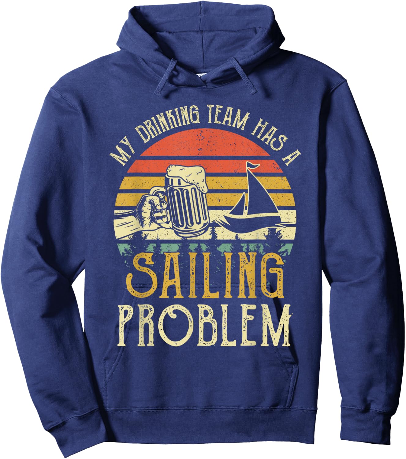 Funny Beer My Drinking Team Has A Sailing Problem Hoodie - Hoodie | Navy