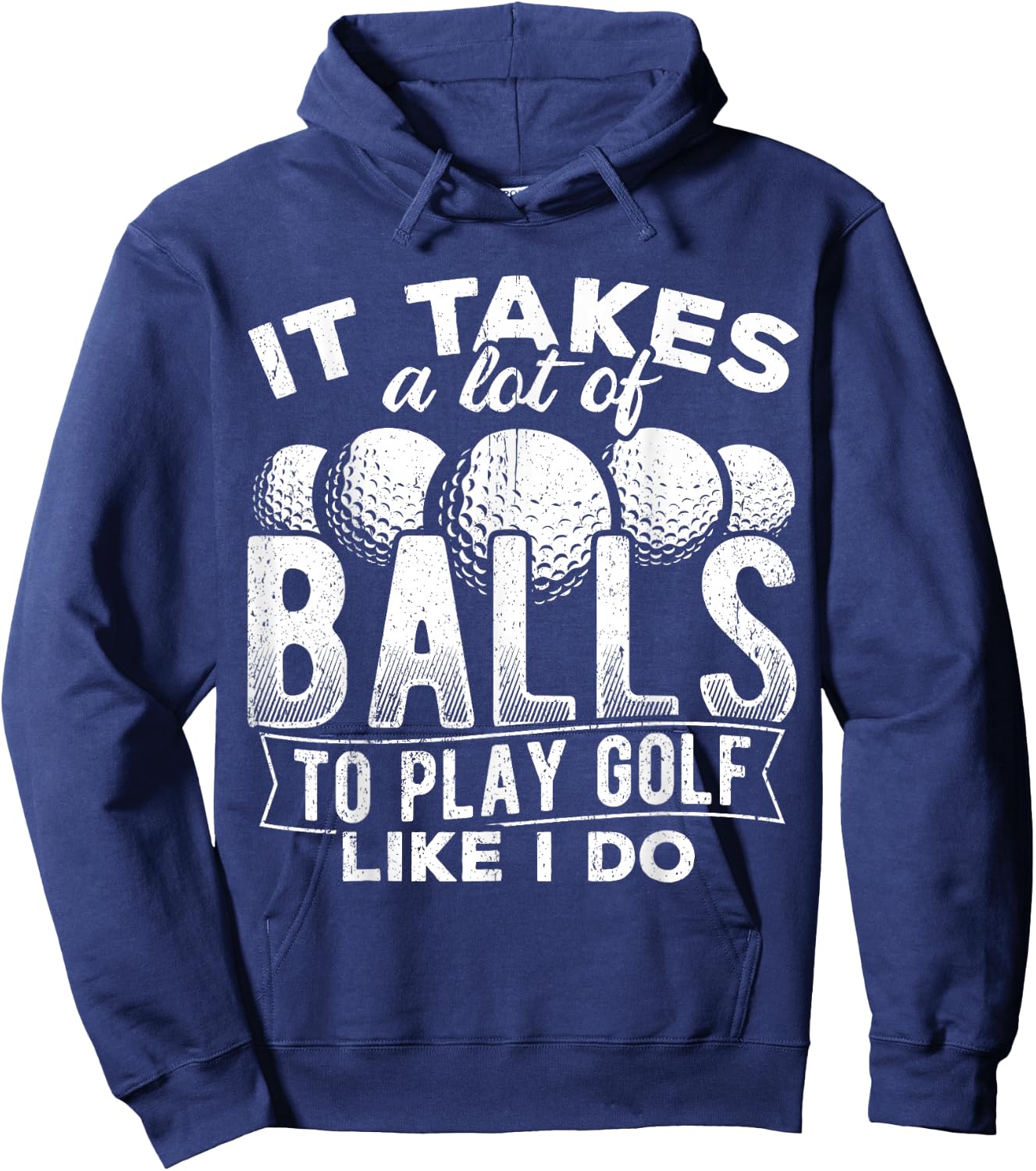 It takes a lot of balls to play golf like I do - putt Hoodie - Hoodie | Navy