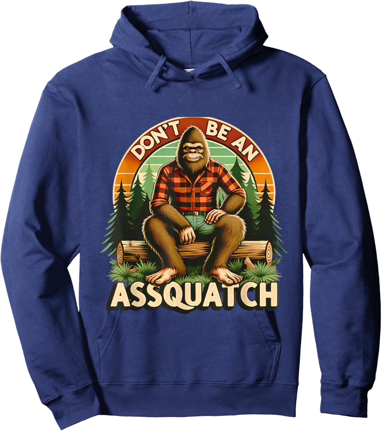 Don't Be An Assquatch Funny Sasquatch Hoodie - Hoodie | Navy