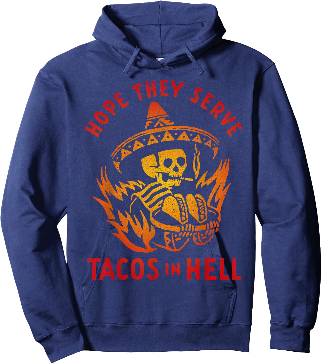 Hope They Serve Tacos in Hell Hoodie - Hoodie | Navy