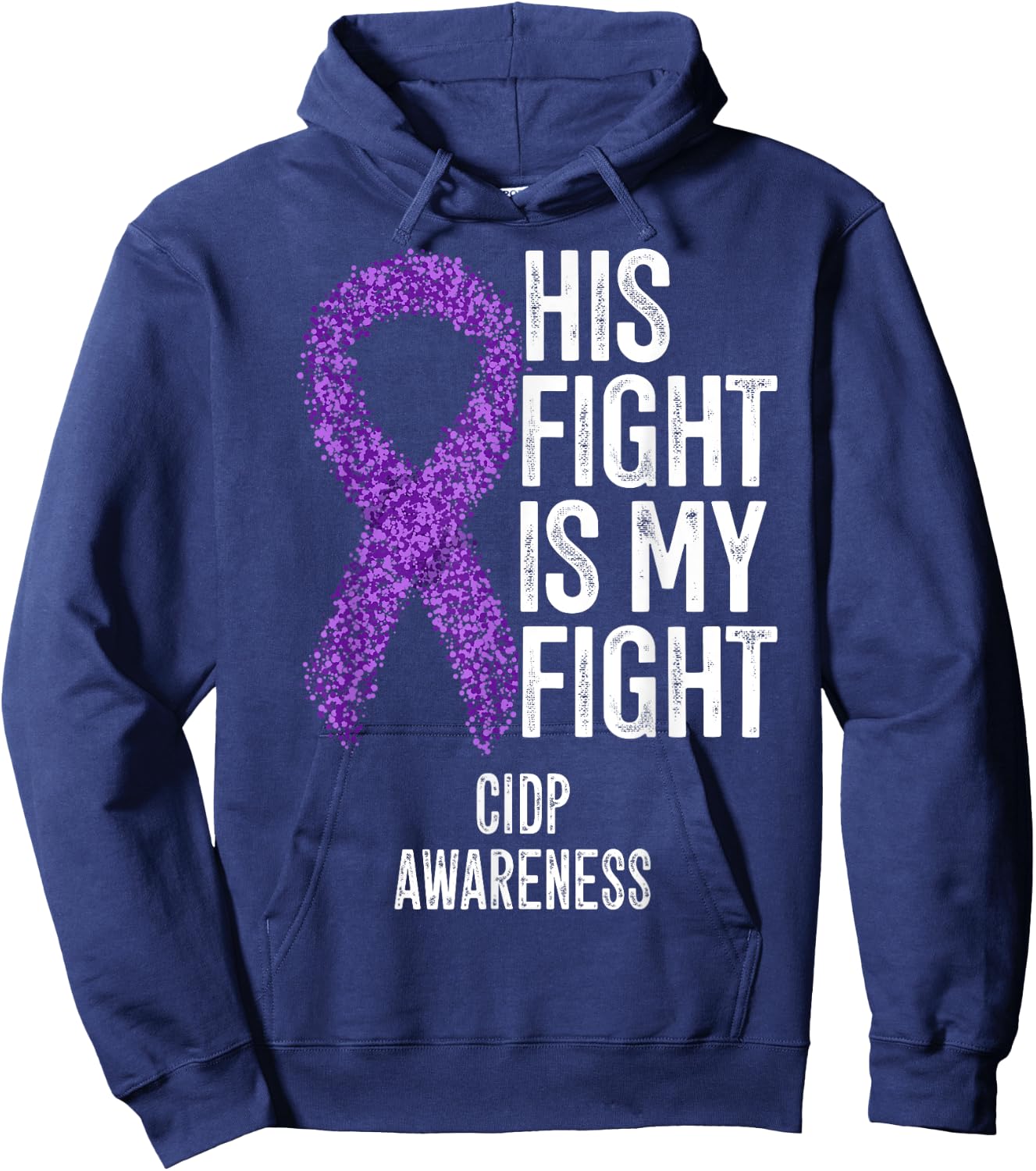 His Fight Is My Fight CIDP Awareness Hoodie - Hoodie | Navy