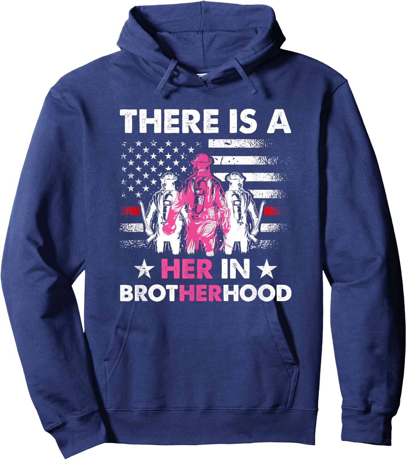There Is A Her In Brotherhood - Female Firefighter Hoodie - Hoodie | Navy
