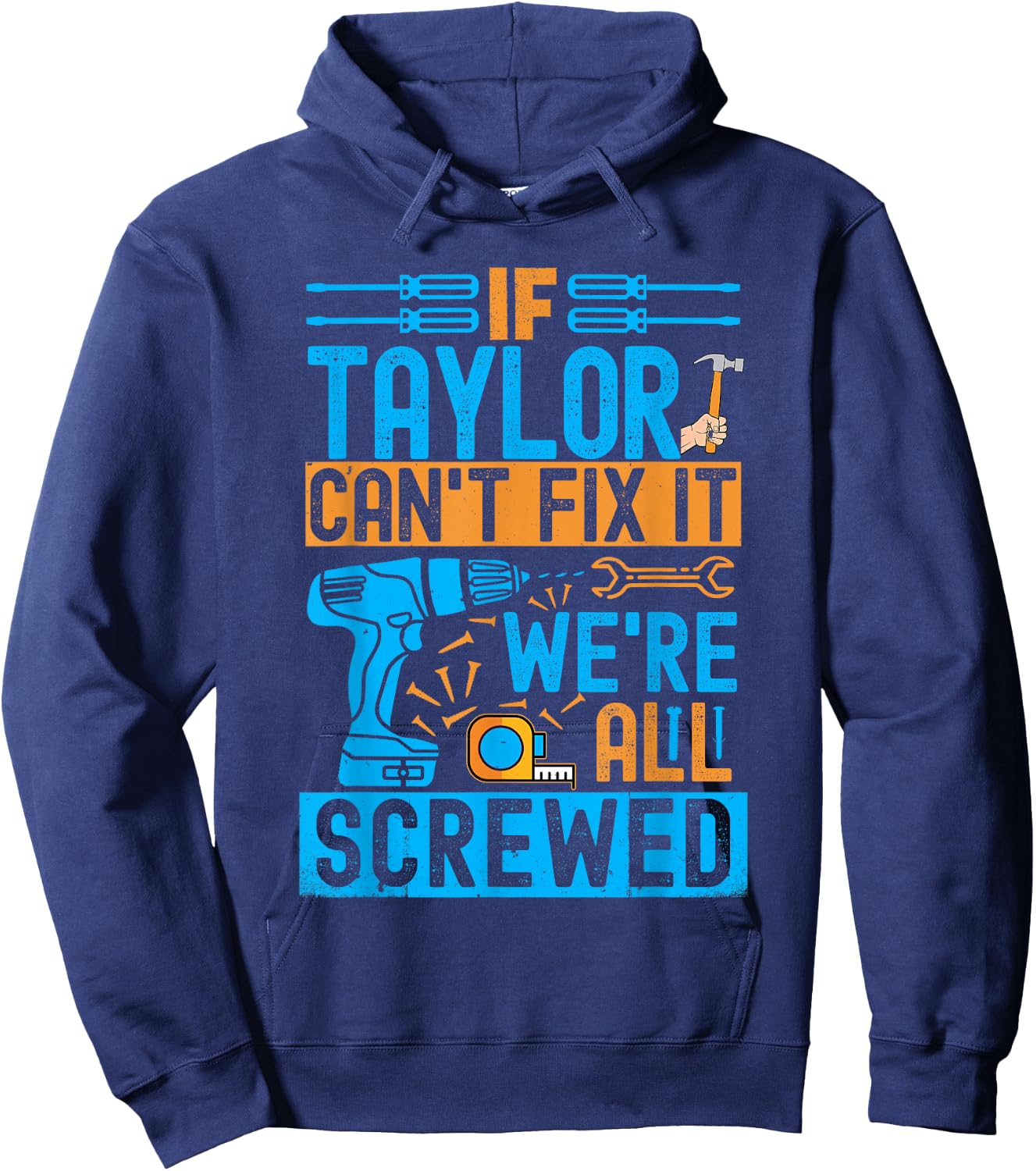 Funny Taylor. If Taylor Can't Fix It, We're All Screwed Hoodie - Hoodie | Navy