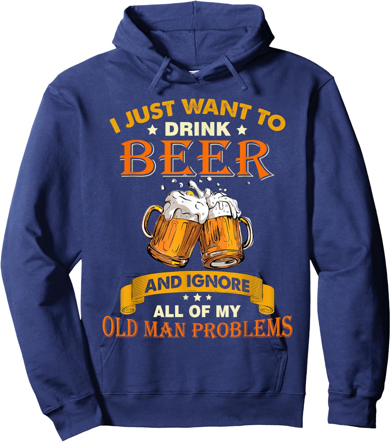 I just want to drink beer and ignore all my old man problems Hoodie - Hoodie | Navy