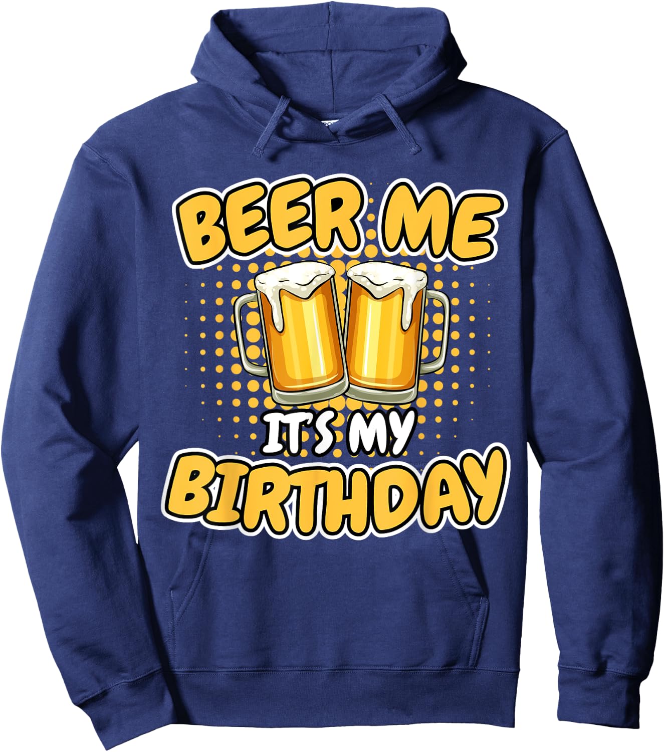 Beer Me It's My Birthday Funny Beer Mug Birthday Party Gifts Hoodie - Hoodie | Navy