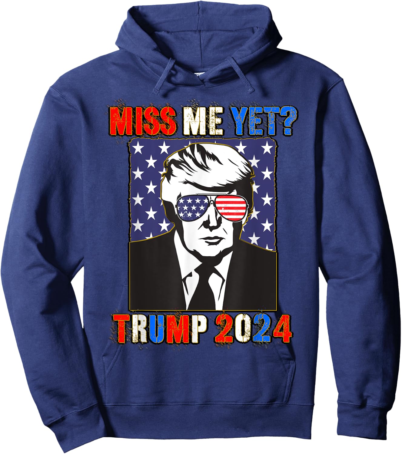 Trump Miss Me Yet Trump 2024 Patriotic 4th of July Trump Hoodie - Hoodie | Navy