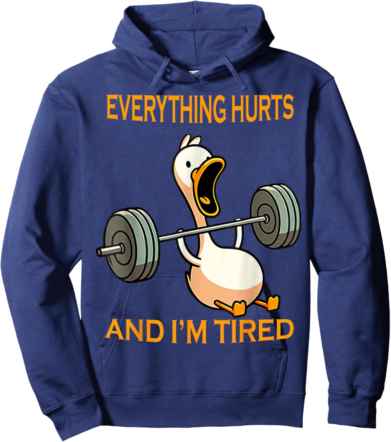funny gym duck Quote Everything Hurts And I'm Tired workout Hoodie - Hoodie | Navy