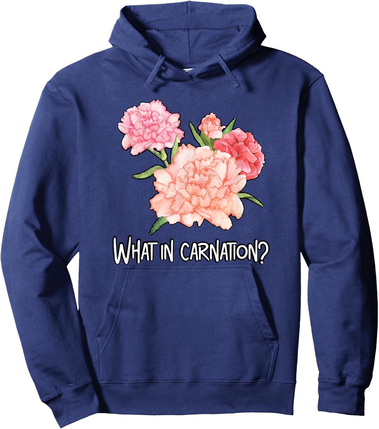 What in Carnation Flower Floral Designer Funny Florist Pun Hoodie - Hoodie | Navy