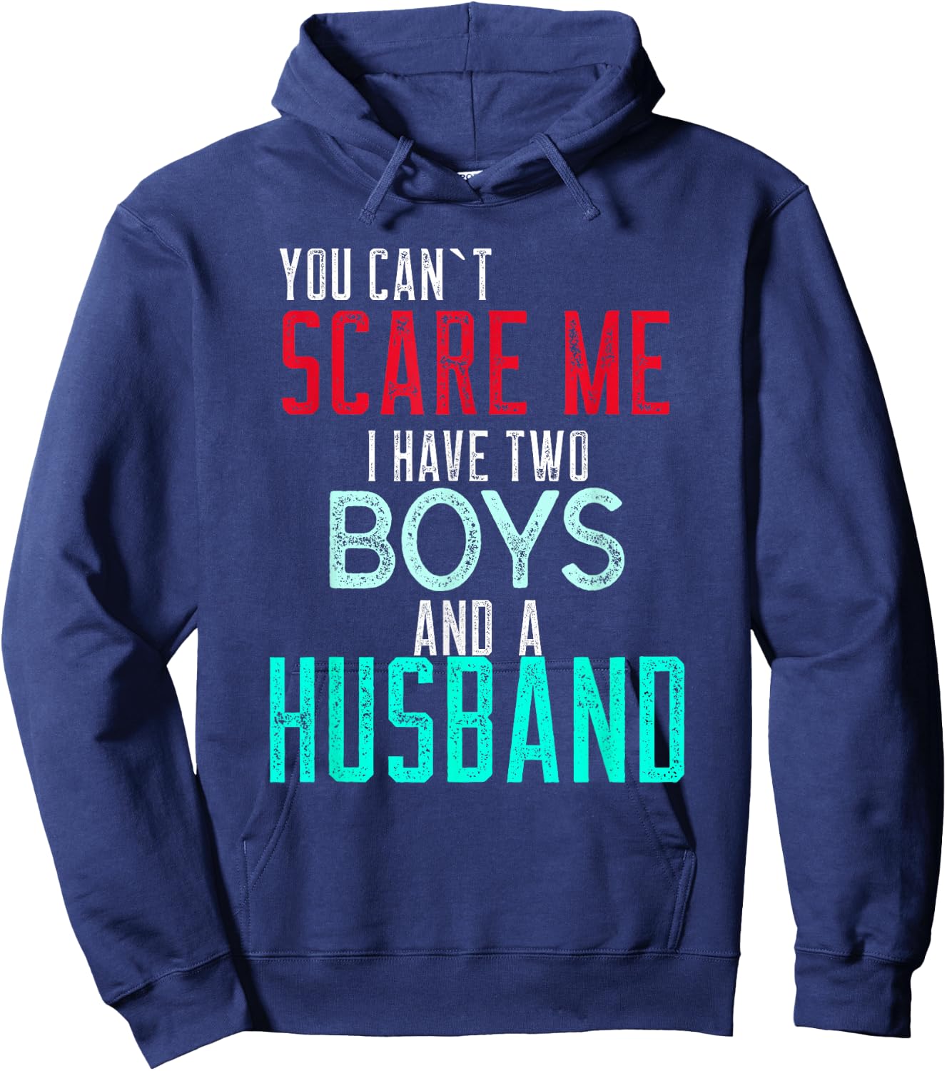 Women's You Cant Scare Me I Have Two Boys And A Husband Hoodie - Hoodie | Navy