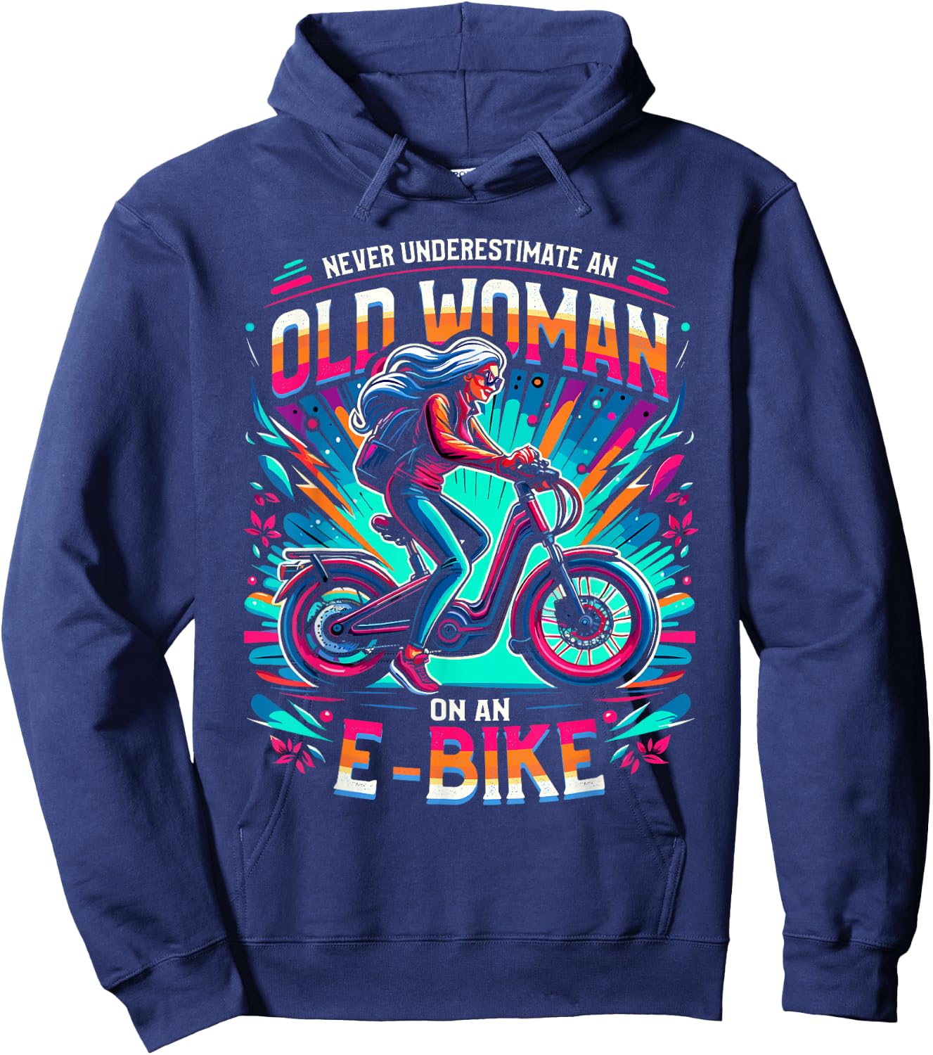 Never Underestimate An Old Woman On An E-Bike Bicycle Hoodie - Hoodie | Navy