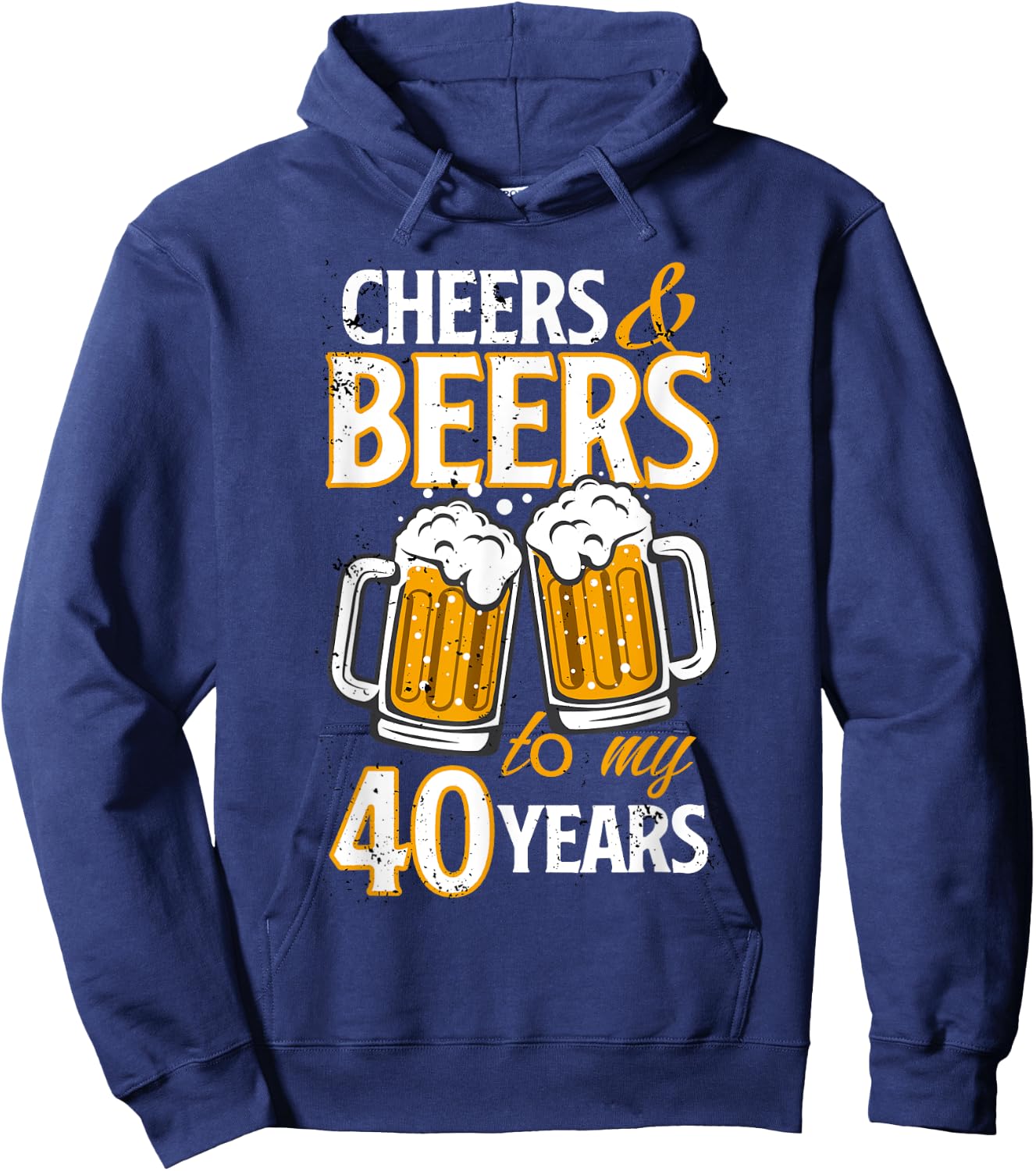 Cheers and Beers To My 40 Years Fourty Birthday Gift Hoodie - Hoodie | Navy