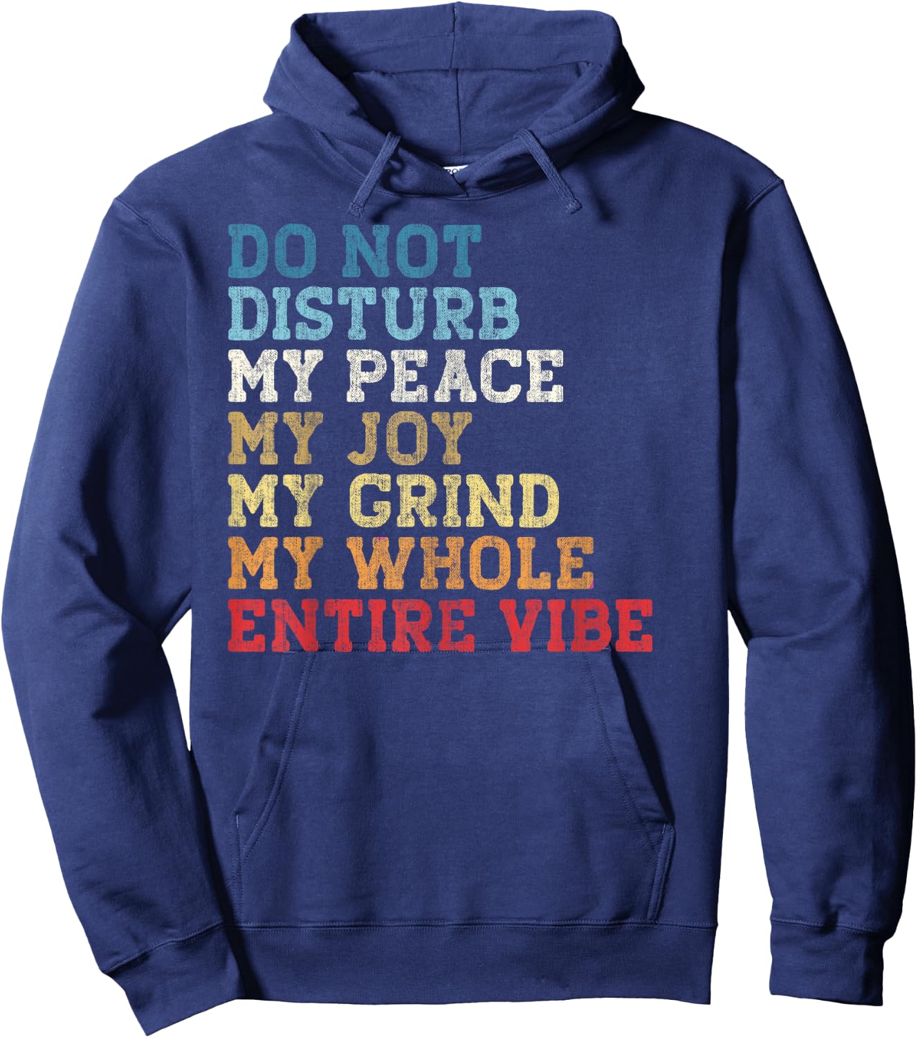 Do Not Disturb My Peace My Joy My Grind My Whole Entire Vibe Hoodie - Hoodie | Navy