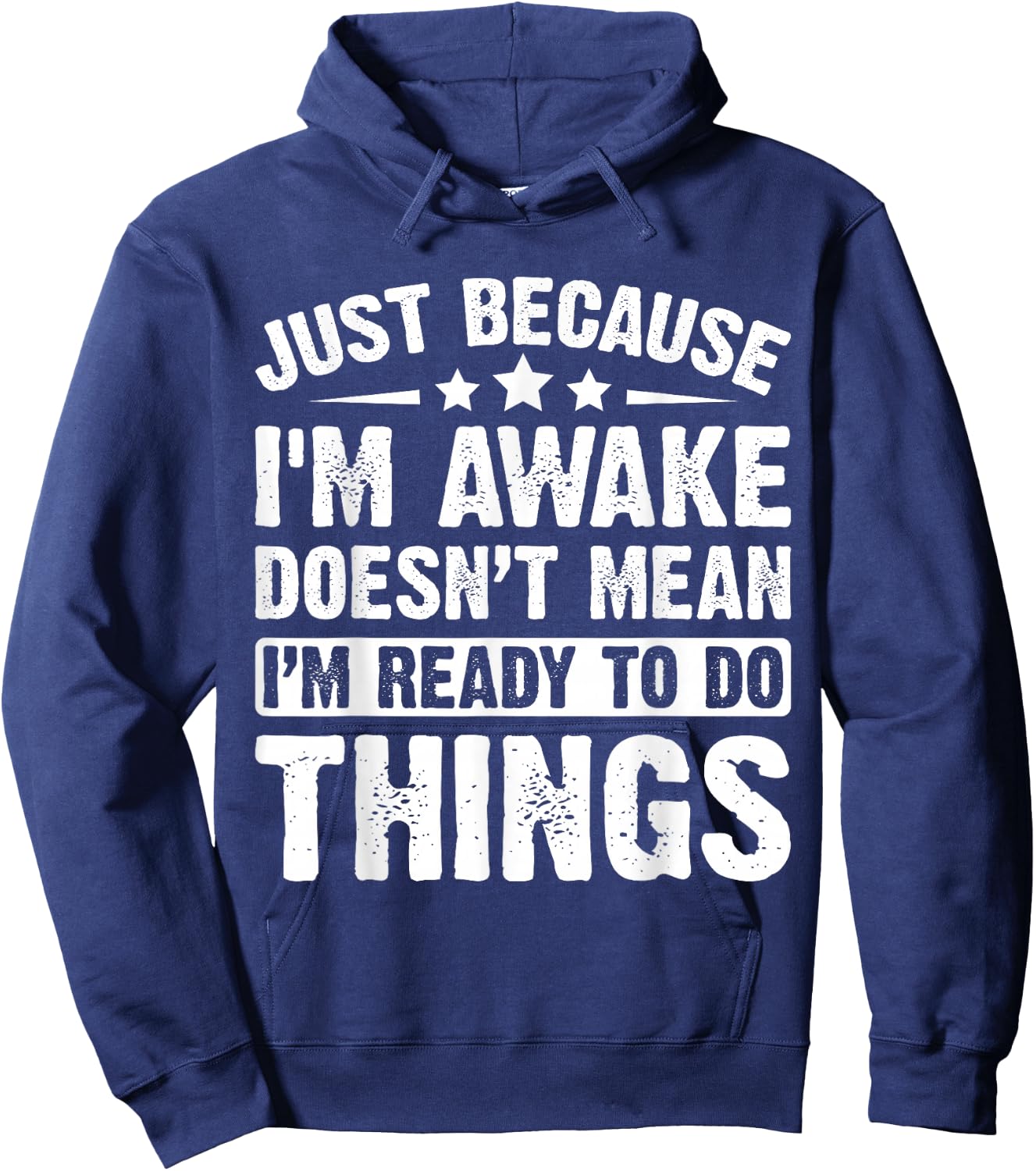 Just Because I'm Awake Doesn't Mean I'm Ready Funny Hoodie - Hoodie | Navy