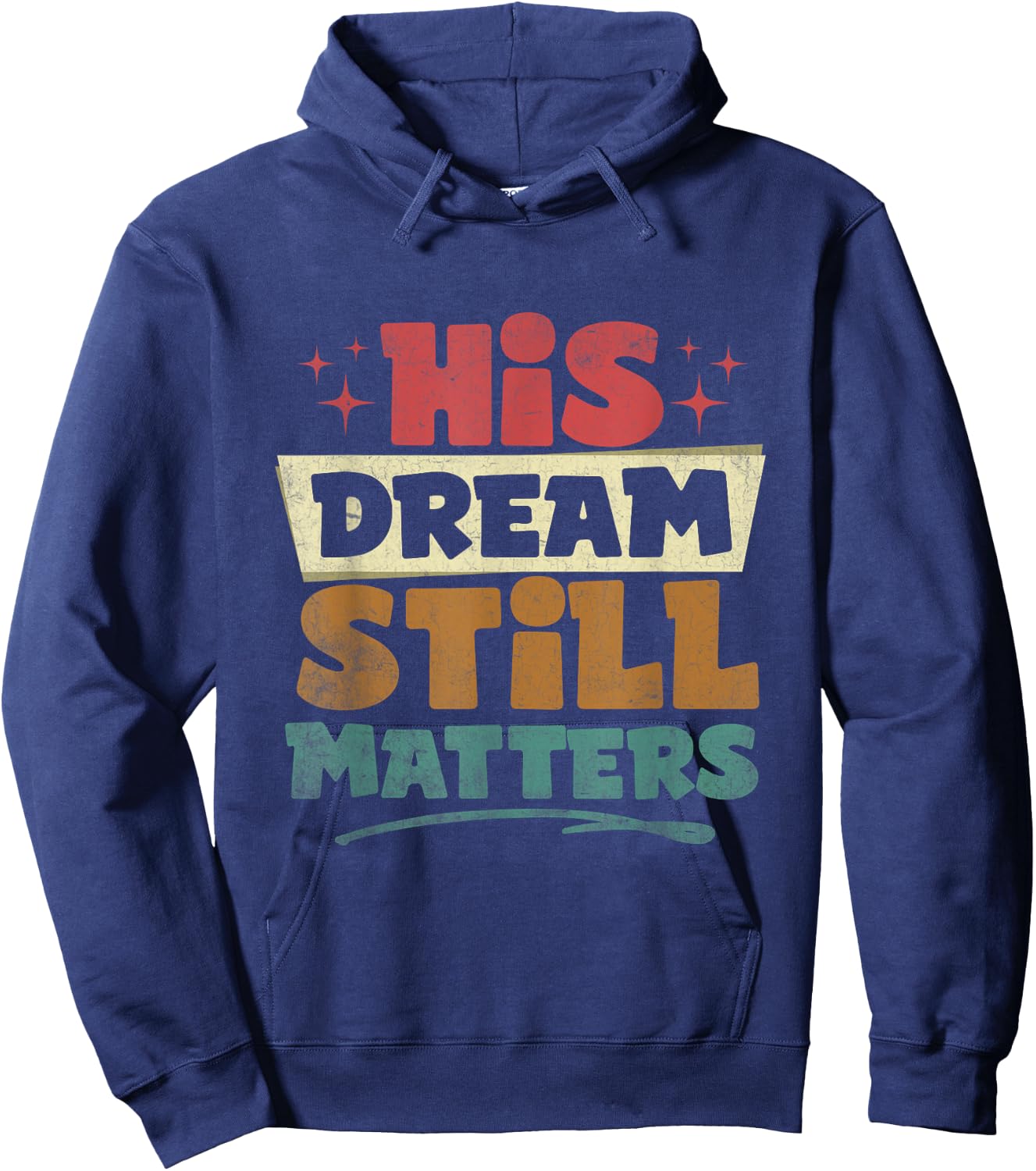His Dream Still Matters Human Rights Martin Luther King Day Hoodie - Hoodie | Navy