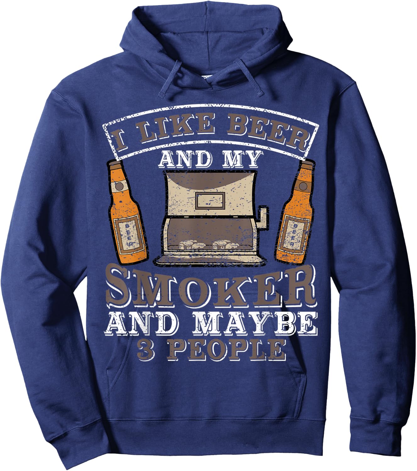 I Like Beer and my smoker and maybe 3 people funny top Hoodie - Hoodie | Navy