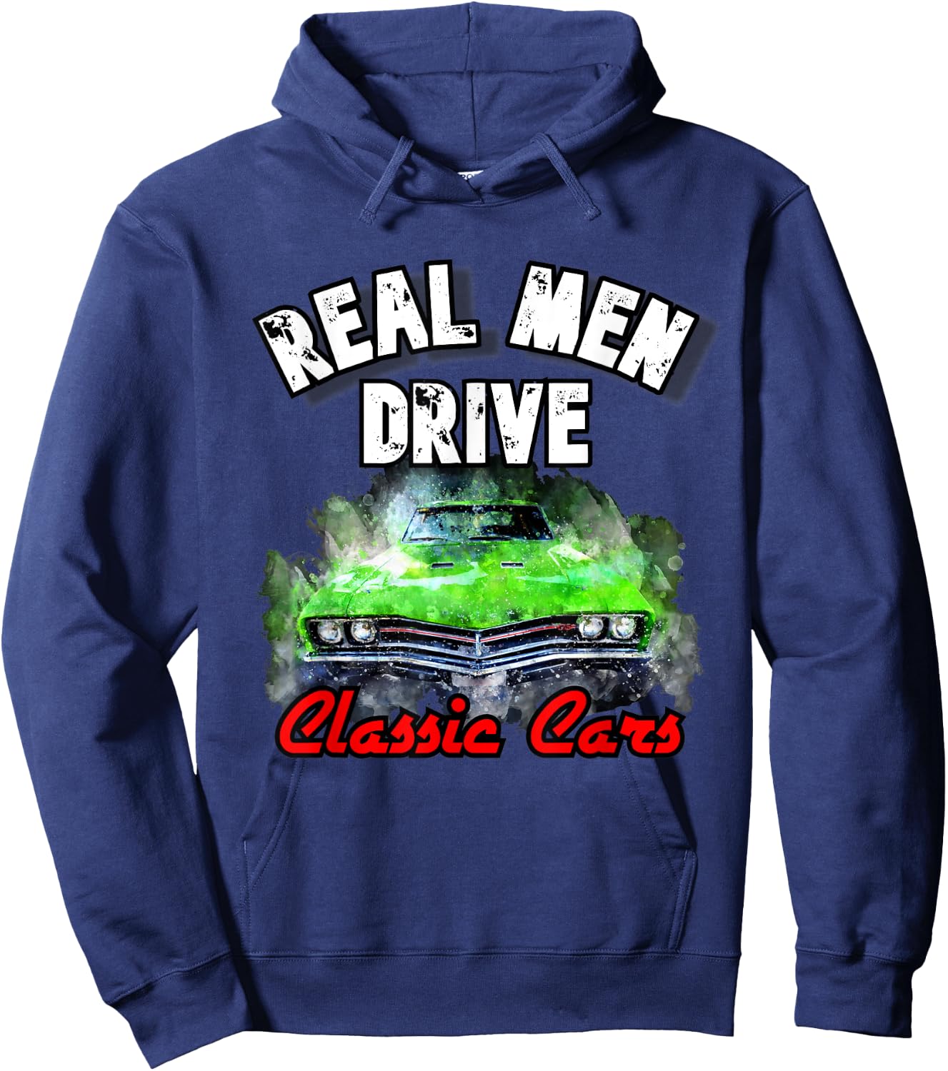 Real Men Drive Classic Cars 1320 Hot Rod Muscle Drag Racing Hoodie - Hoodie | Navy