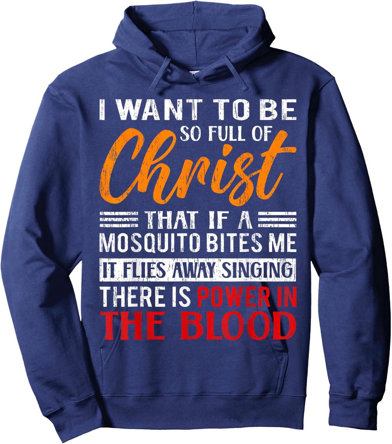 I Want To Be So Full Of Christ There Is Power In The Blood Hoodie - Hoodie | Navy