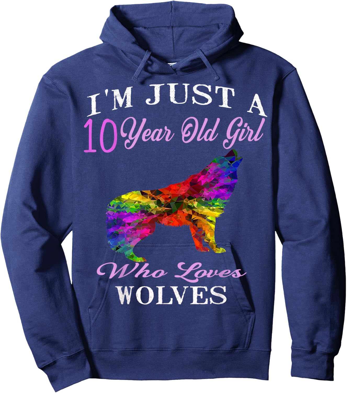 I'm Just A 10 Year Old Girl Who Loves Wolves Birthday Gift Hoodie - Hoodie | Navy