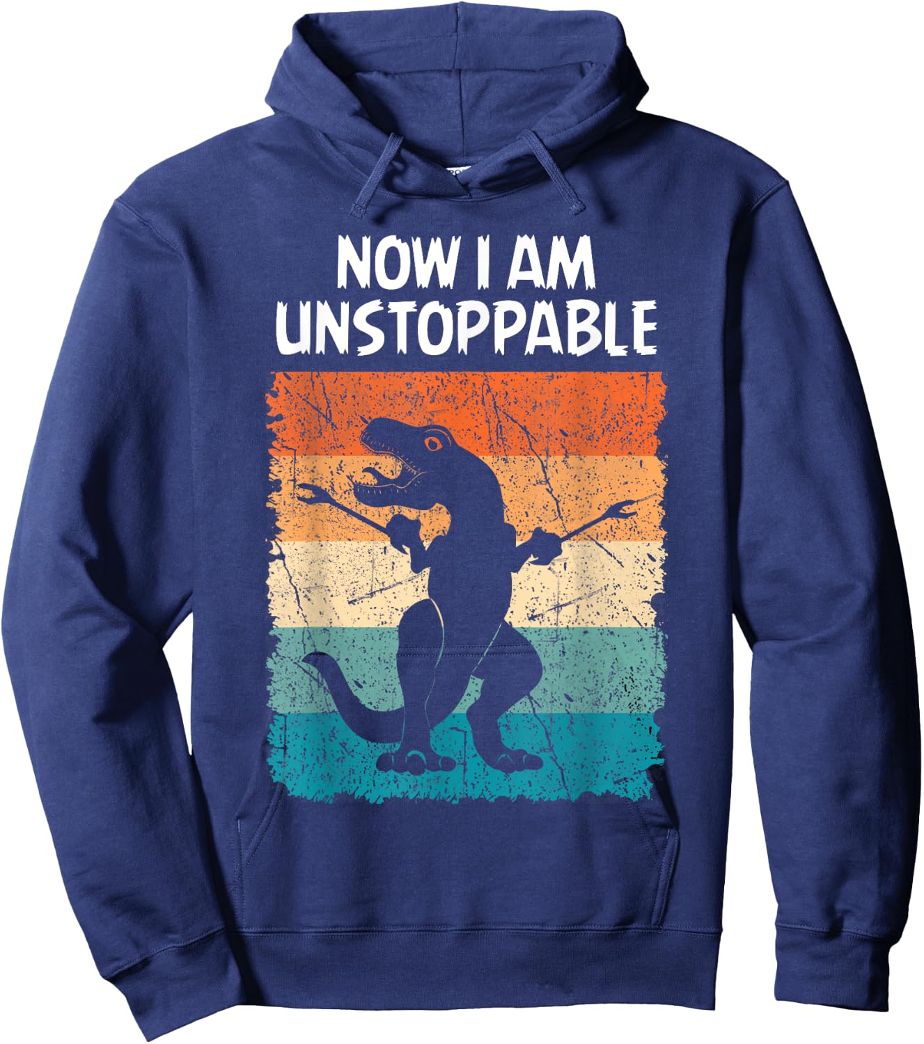 Dinosaur Now I Am Unstoppable Funny Trex Hoodie - Hoodie | Navy