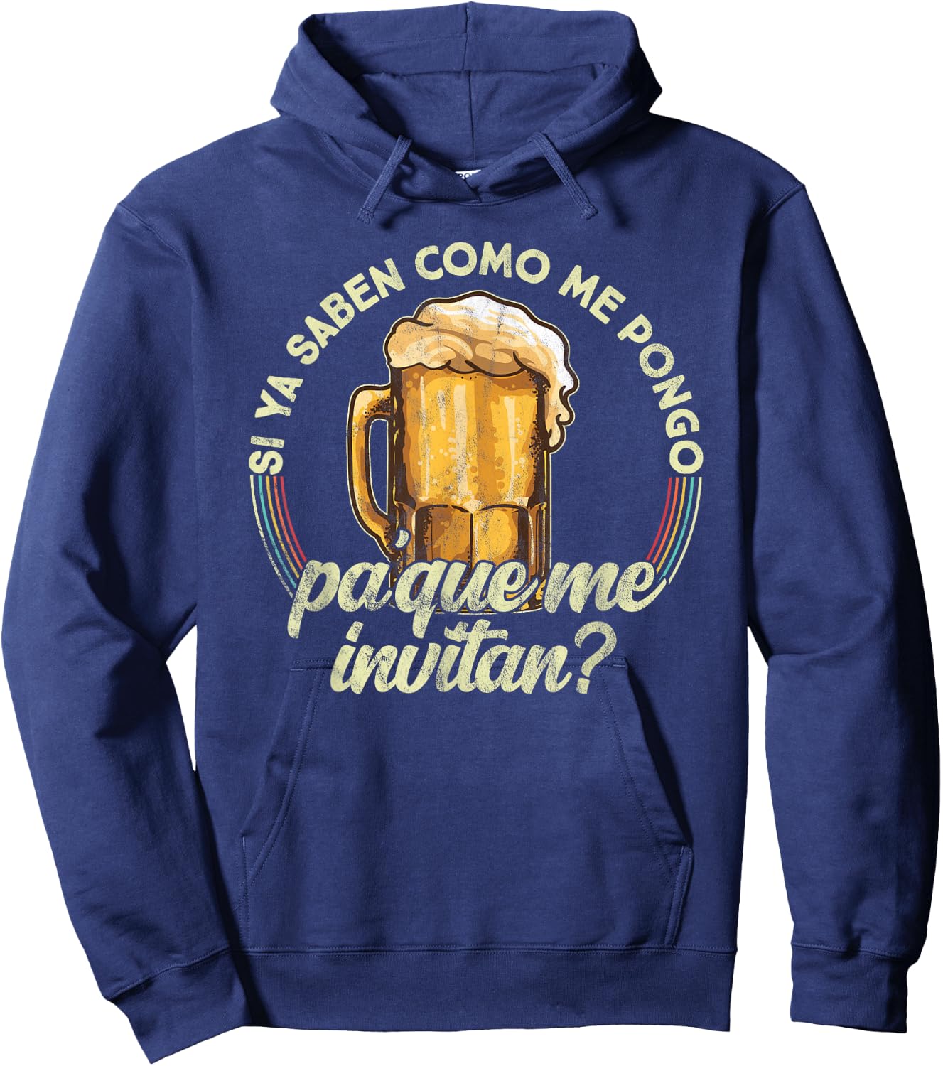 Si ya saben como me pongo pa que me invitan - Beer Funny Hoodie - Hoodie | Navy