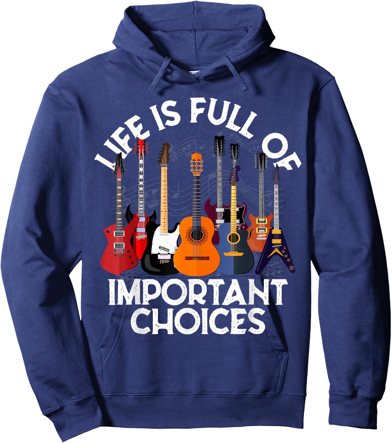 Life is Full of Important Choices Guitar Gifts Funny Guitar Hoodie - Hoodie | Navy