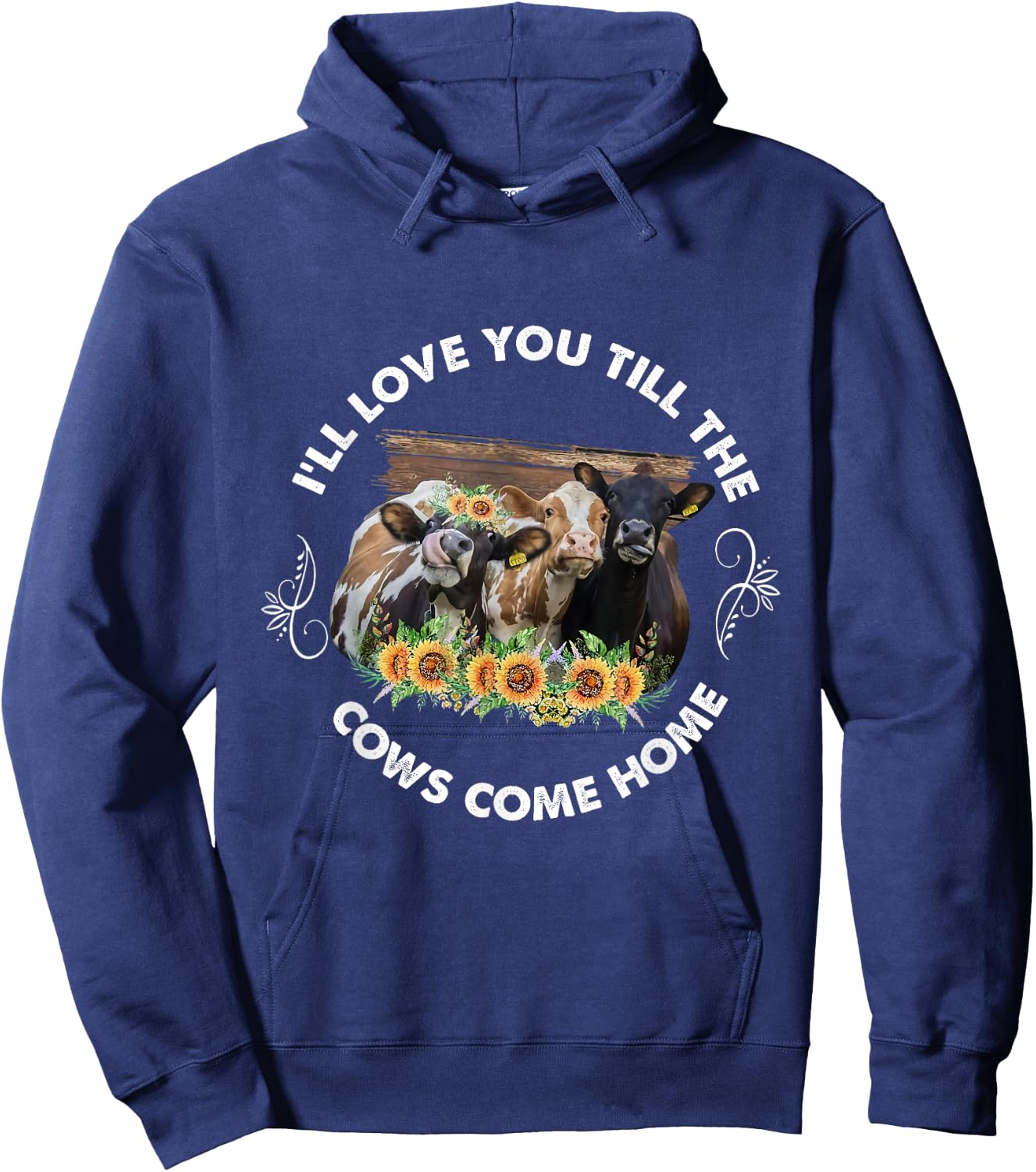 I'll Love You Till The Cows Come Home Cow Lover Farm Life Hoodie - Hoodie | Navy