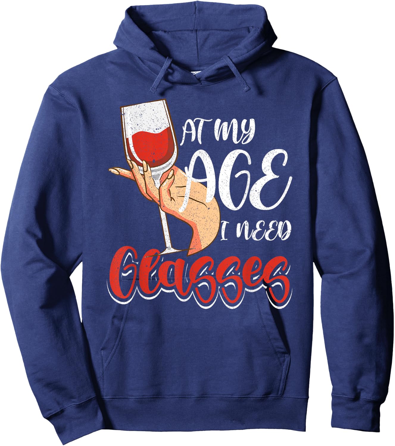 At My Age I Need Glasses Wine Drinking Cocktail Lover Women Hoodie - Hoodie | Navy