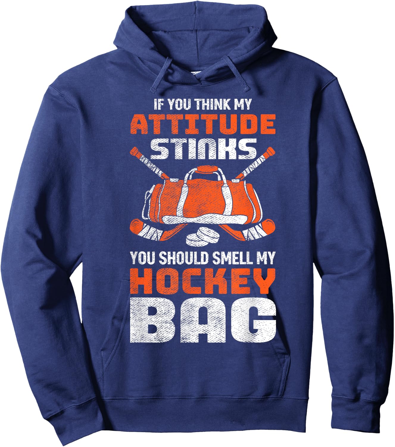 If You Think My Attitude Stinks Smell My Hockey Bag Hoodie - Hoodie | Navy