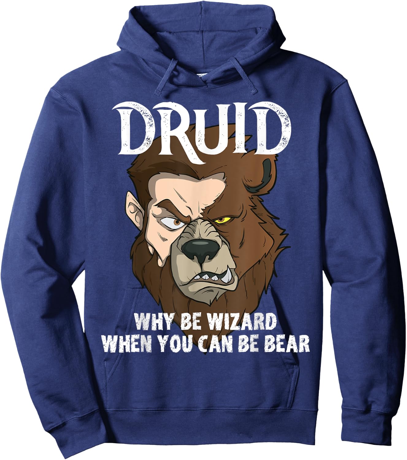 Druids Why Be A Wizard When You Can Be A Bear Druid Fun Meme Hoodie - Hoodie | Navy